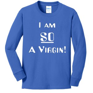 I Am So A Virgin Cool Gift Kids Long Sleeve Shirt