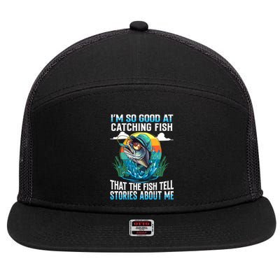 I Am So Good At Catching Fish Legendary Angler Gift 7 Panel Mesh Trucker Snapback Hat