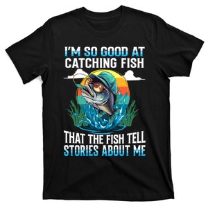 I Am So Good At Catching Fish Legendary Angler Gift T-Shirt