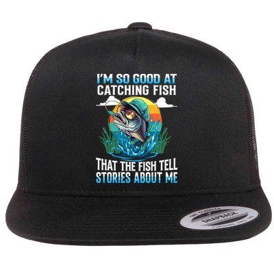 I Am So Good At Catching Fish Legendary Angler Gift Flat Bill Trucker Hat