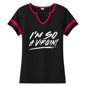 I Am So A Virgin Cute Gift Ladies Halftime Notch Neck Tee