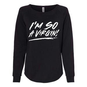 I Am So A Virgin Cute Gift Womens California Wash Sweatshirt