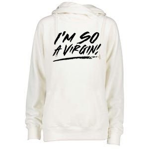 I Am So A Virgin Cute Gift Womens Funnel Neck Pullover Hood