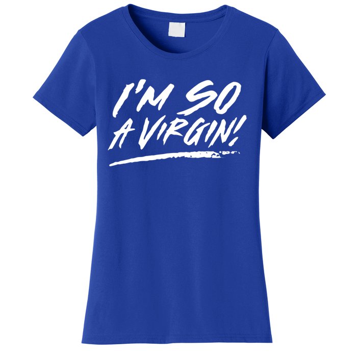 I Am So A Virgin Cute Gift Women's T-Shirt