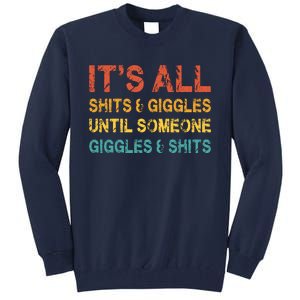 ItS All Shits And Giggles Until Someone Giggles And Shits Tall Sweatshirt