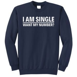 I Am Single Want My Number Sweatshirt