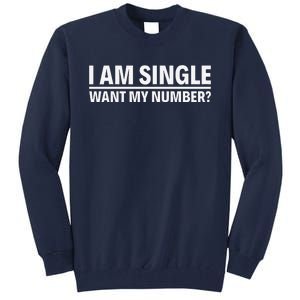 I Am Single Want My Number Tall Sweatshirt