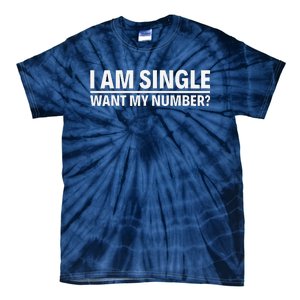 I Am Single Want My Number Tie-Dye T-Shirt