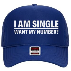 I Am Single Want My Number High Crown Mesh Back Trucker Hat