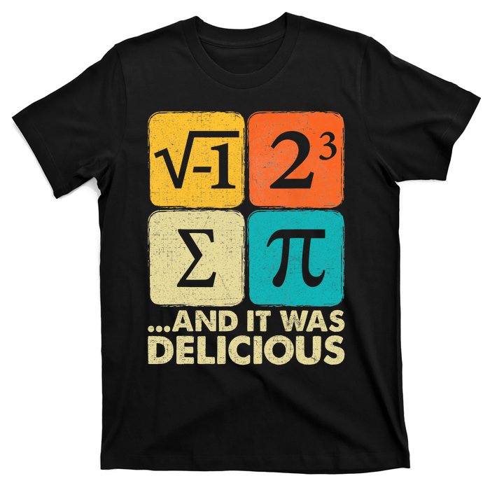 I Ate Some Pie And It Was Delicious Funny Pi Day Math Gifts T-Shirt