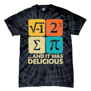 I Ate Some Pie And It Was Delicious Funny Pi Day Math Gifts Tie-Dye T-Shirt