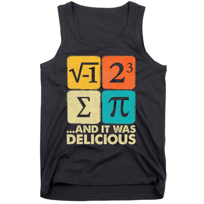 I Ate Some Pie And It Was Delicious Funny Pi Day Math Gifts Tank Top