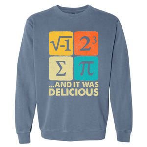 I Ate Some Pie And It Was Delicious Funny Pi Day Math Gifts Garment-Dyed Sweatshirt