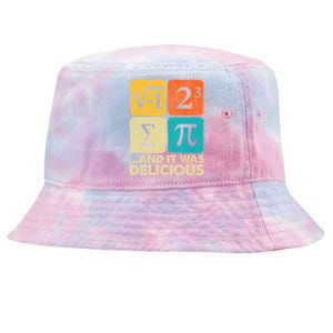 I Ate Some Pie And It Was Delicious Funny Pi Day Math Gifts Tie-Dyed Bucket Hat