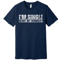 I Am Single Want My Number Vintage Premium T-Shirt