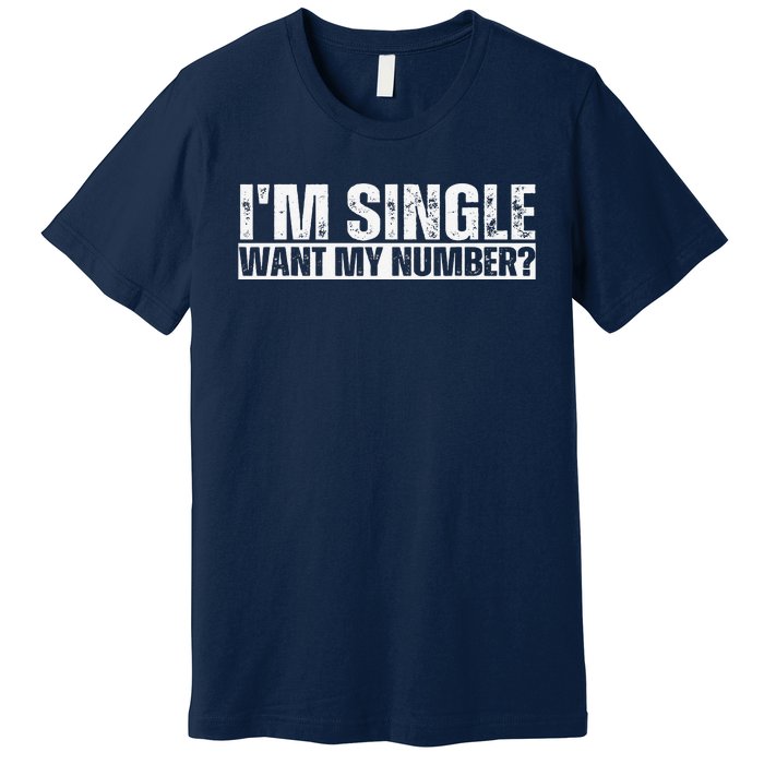 I Am Single Want My Number Vintage Premium T-Shirt