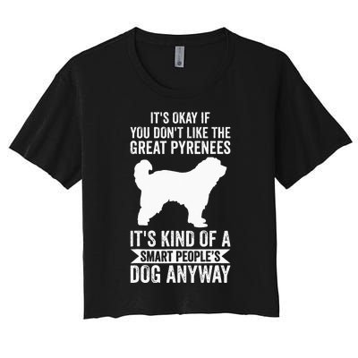 Its A Smart Peoples Dog Anyway Great Pyrenees Women's Crop Top Tee