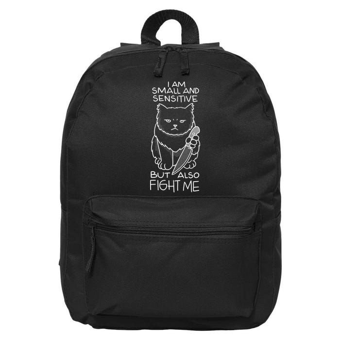 I Am Small And Sensitive But Also Fight Me Funny Cat 16 in Basic Backpack