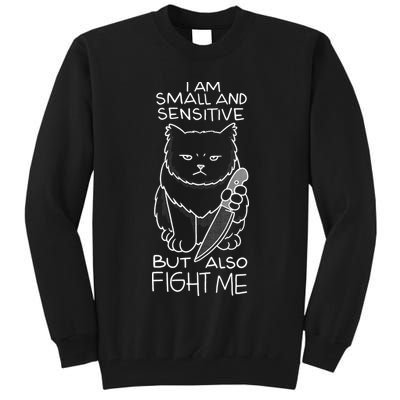 I Am Small And Sensitive But Also Fight Me Funny Cat Tall Sweatshirt
