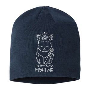 I Am Small And Sensitive But Also Fight Me Funny Cat Sustainable Beanie