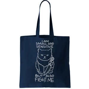 I Am Small And Sensitive But Also Fight Me Funny Cat Tote Bag