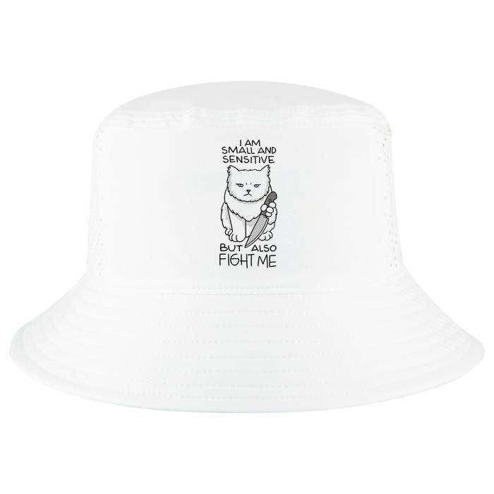 I Am Small And Sensitive But Also Fight Me Funny Cat Cool Comfort Performance Bucket Hat