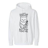 I Am Small And Sensitive But Also Fight Me Funny Cat Garment-Dyed Fleece Hoodie