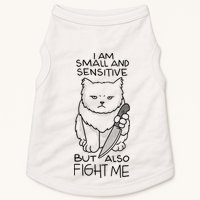 I Am Small And Sensitive But Also Fight Me Funny Cat Doggie Tank