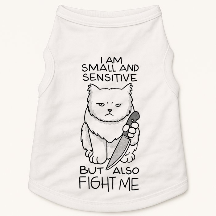 I Am Small And Sensitive But Also Fight Me Funny Cat Doggie Tank