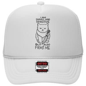 I Am Small And Sensitive But Also Fight Me Funny Cat High Crown Mesh Back Trucker Hat