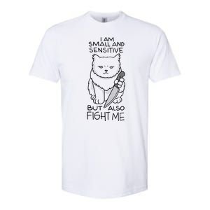 I Am Small And Sensitive But Also Fight Me Funny Cat Softstyle® CVC T-Shirt