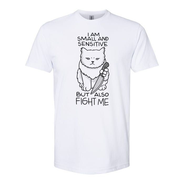 I Am Small And Sensitive But Also Fight Me Funny Cat Softstyle CVC T-Shirt