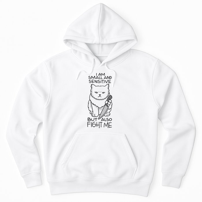 I Am Small And Sensitive But Also Fight Me Funny Cat Hoodie