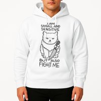I Am Small And Sensitive But Also Fight Me Funny Cat Hoodie
