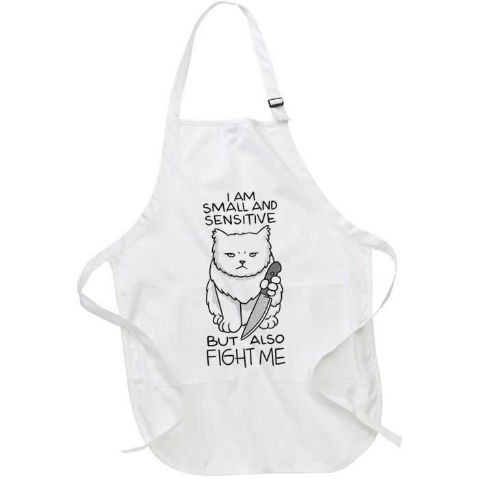 I Am Small And Sensitive But Also Fight Me Funny Cat Full-Length Apron With Pockets