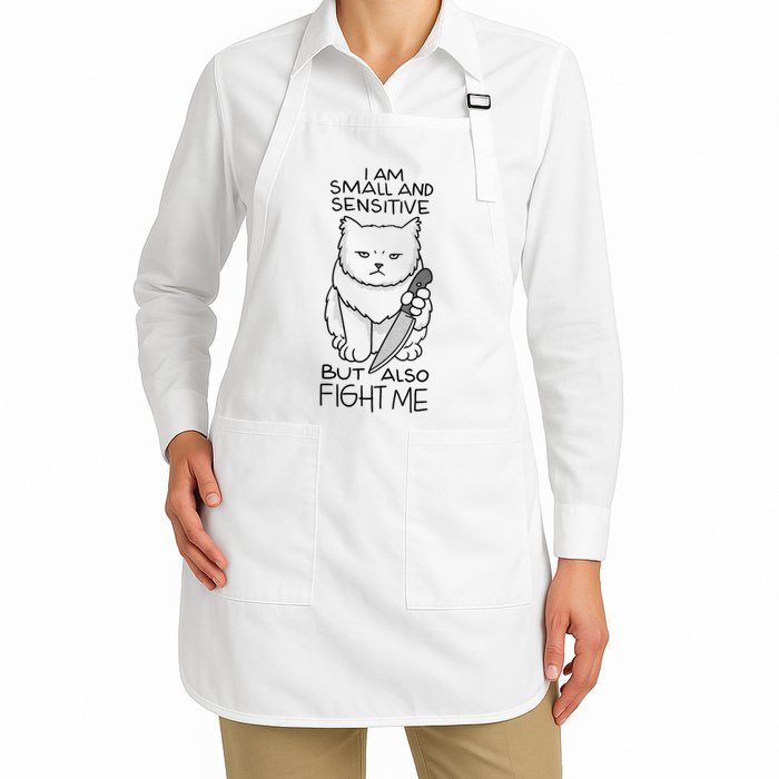 I Am Small And Sensitive But Also Fight Me Funny Cat Full-Length Apron With Pockets