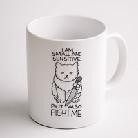 I Am Small And Sensitive But Also Fight Me Funny Cat Mug
