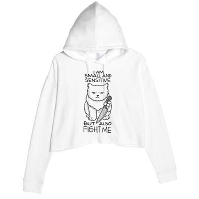 I Am Small And Sensitive But Also Fight Me Funny Cat Crop Fleece Hoodie