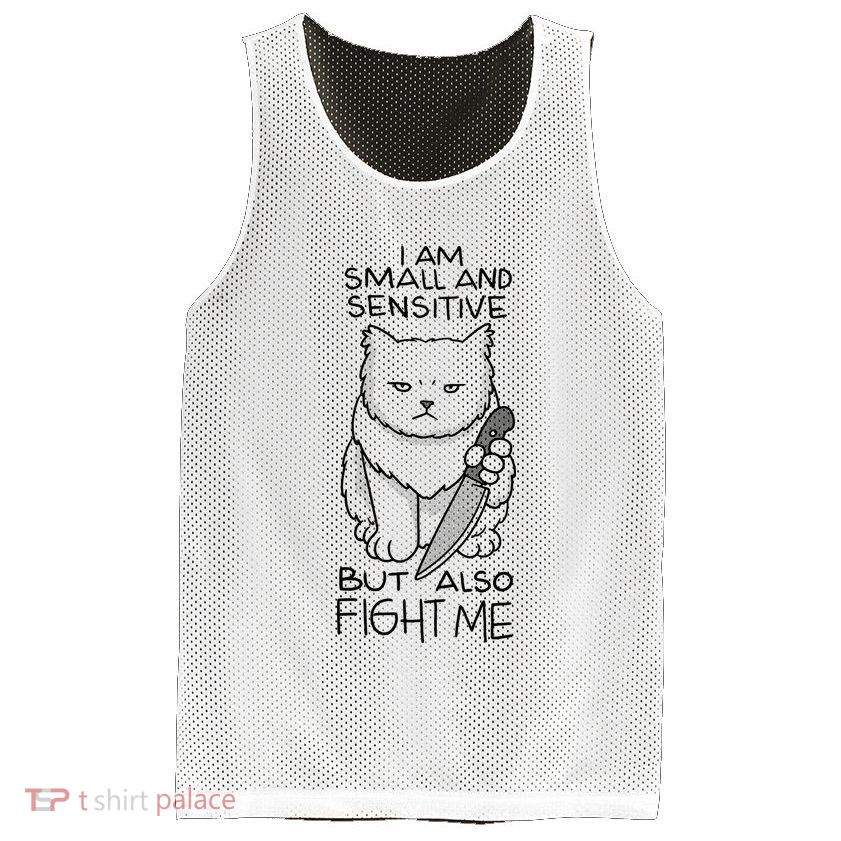 I Am Small And Sensitive But Also Fight Me Funny Cat Mesh Reversible Basketball Jersey Tank