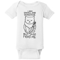 I Am Small And Sensitive But Also Fight Me Funny Cat Baby Bodysuit