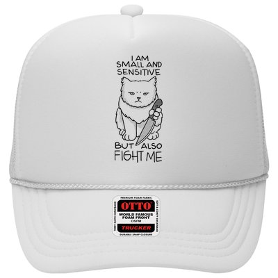 I Am Small And Sensitive But Also Fight Me Funny Cat Trucker Hat