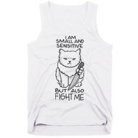 I Am Small And Sensitive But Also Fight Me Funny Cat Tank Top