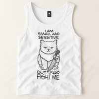 I Am Small And Sensitive But Also Fight Me Funny Cat Tank Top