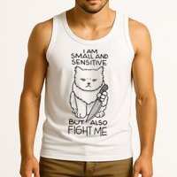 I Am Small And Sensitive But Also Fight Me Funny Cat Tank Top