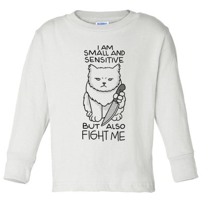 I Am Small And Sensitive But Also Fight Me Funny Cat Toddler Long Sleeve Shirt