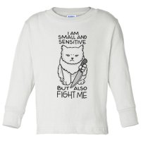 I Am Small And Sensitive But Also Fight Me Funny Cat Toddler Long Sleeve Shirt