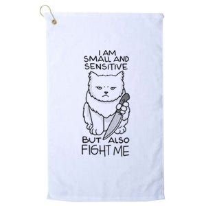 I Am Small And Sensitive But Also Fight Me Funny Cat Platinum Collection Golf Towel