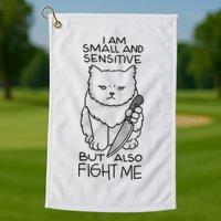I Am Small And Sensitive But Also Fight Me Funny Cat Golf Towel