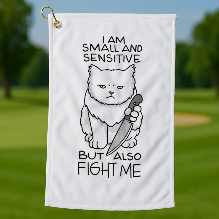 I Am Small And Sensitive But Also Fight Me Funny Cat Golf Towel