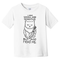 I Am Small And Sensitive But Also Fight Me Funny Cat Toddler T-Shirt